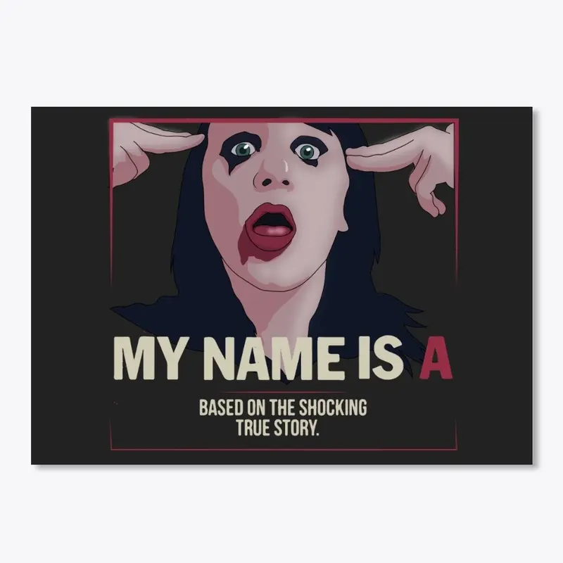 My Name is 'A' by anonymous - film merch